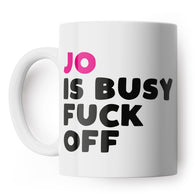 Personalised Busy Fuck Off Mug